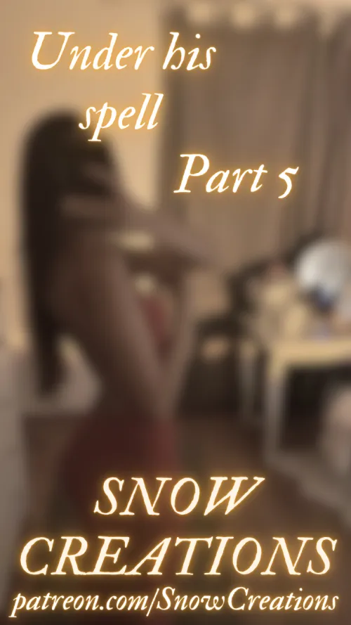 Under his spell - Part 5