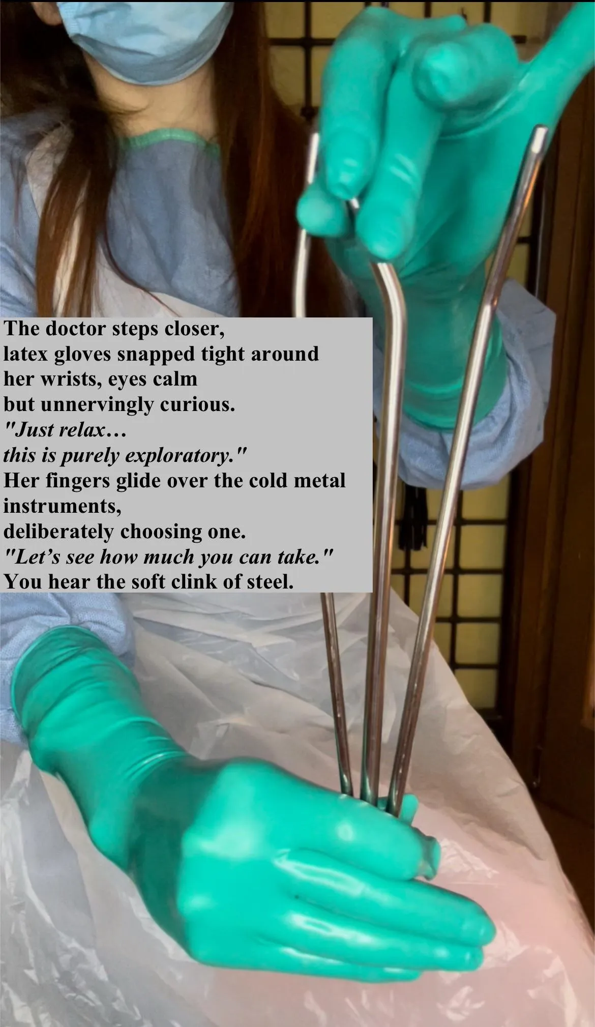 The doctor steps closer, latex gloves snapped tight around her wrists, eyes calm but unnervingly curious. “Just relax… this is purely exploratory.