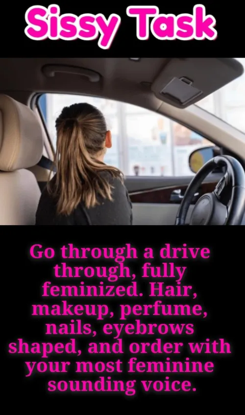 Go through a drive through fully feminized, and use a feminine voice to order.
