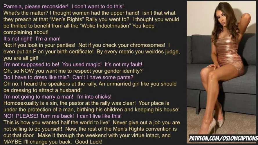 He is a conventional woman now. (unwilling)