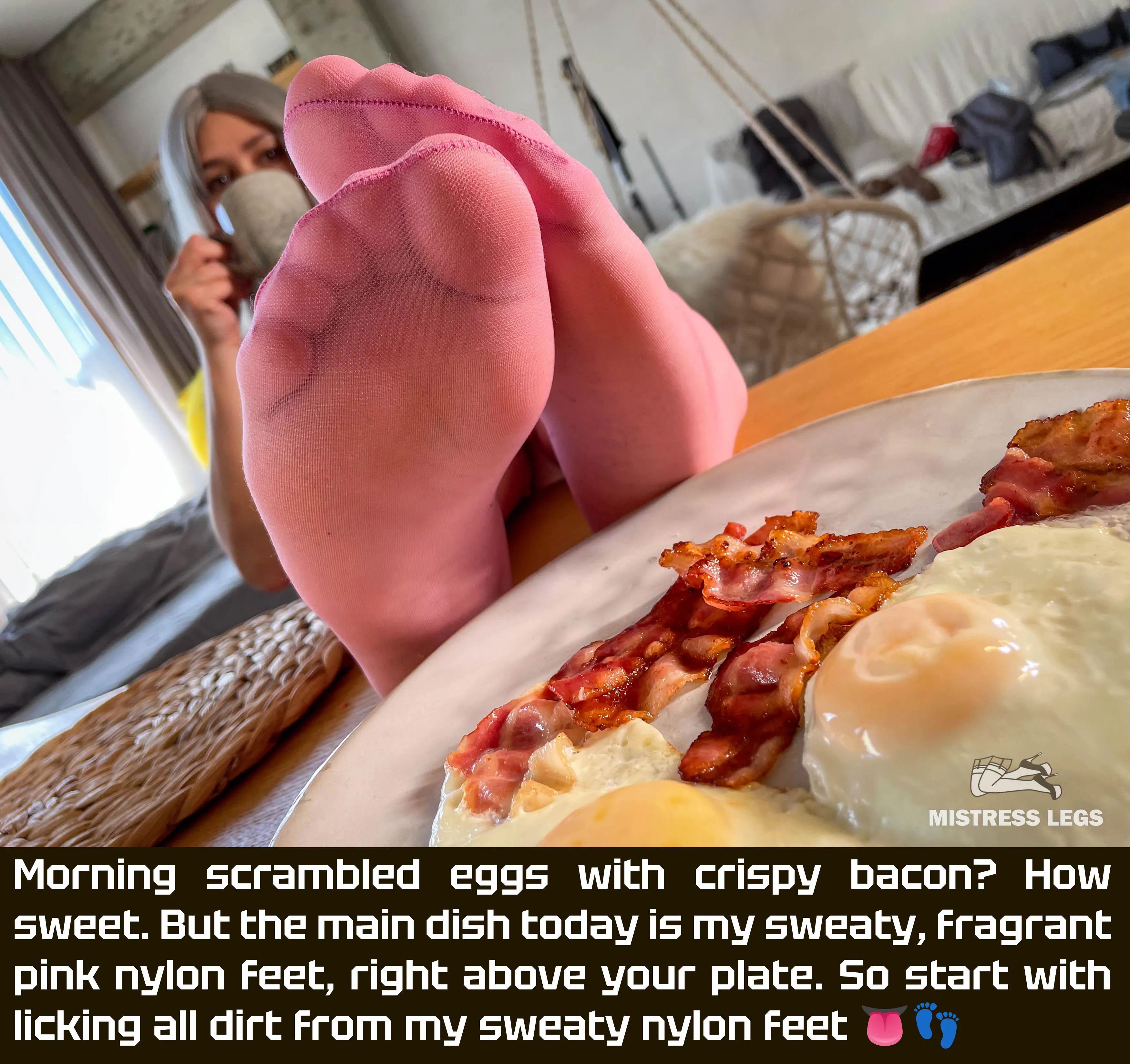 Your breakfast is on the table, slave