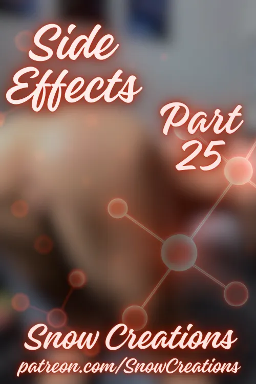Side Effects --- Part 25🧬