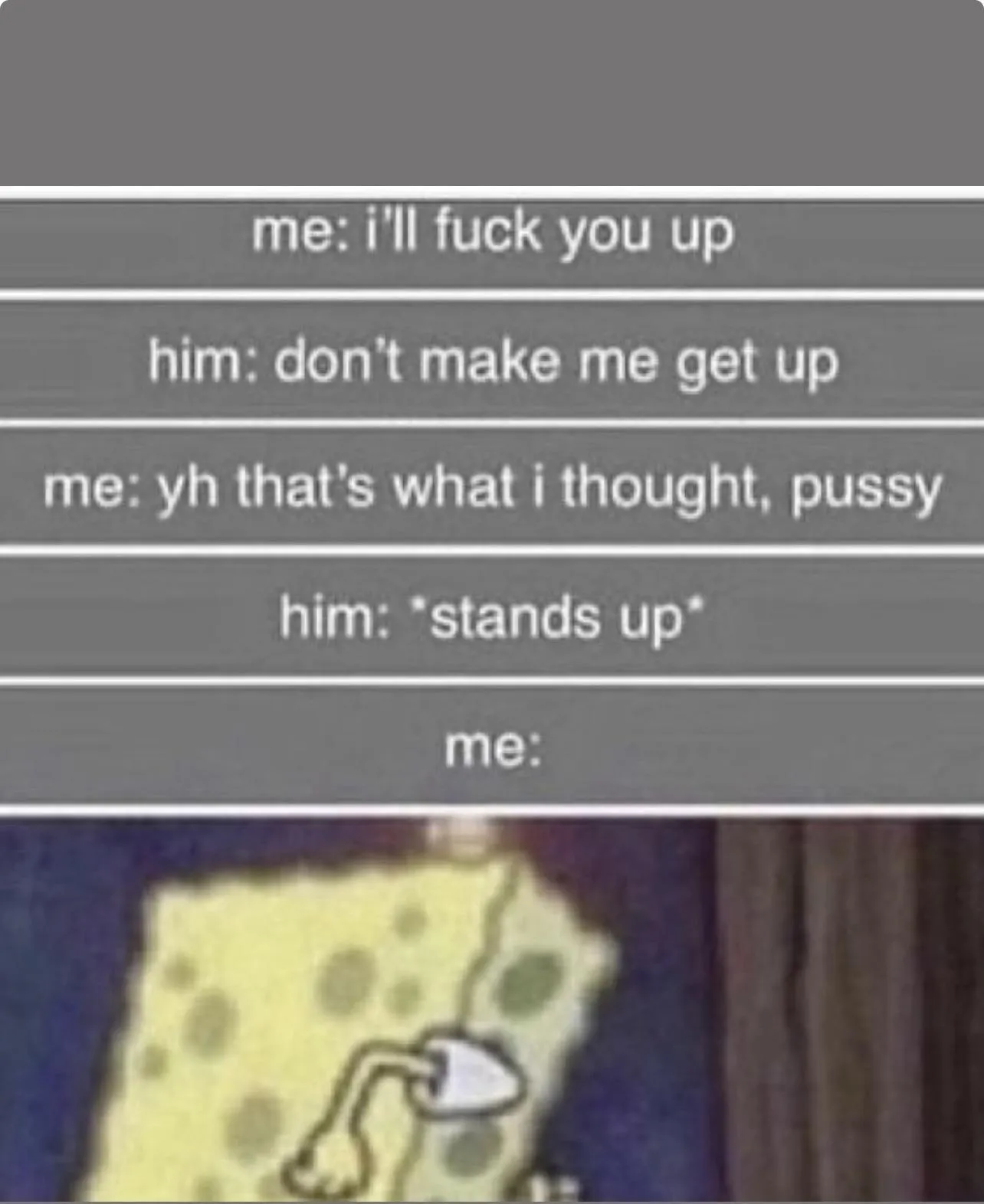 I start fights I’m not built to finish.