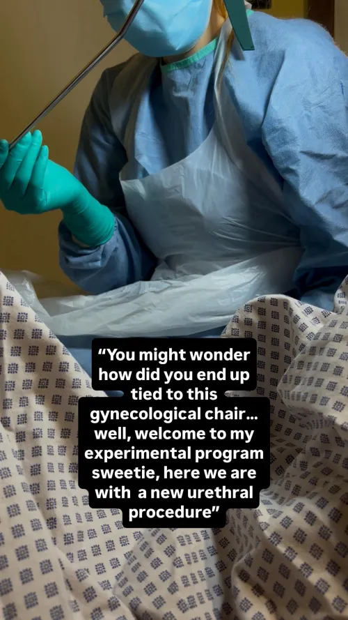 You might wonder how did you end up tied to this gynecological chair… well, welcome to my experimental program sweetie