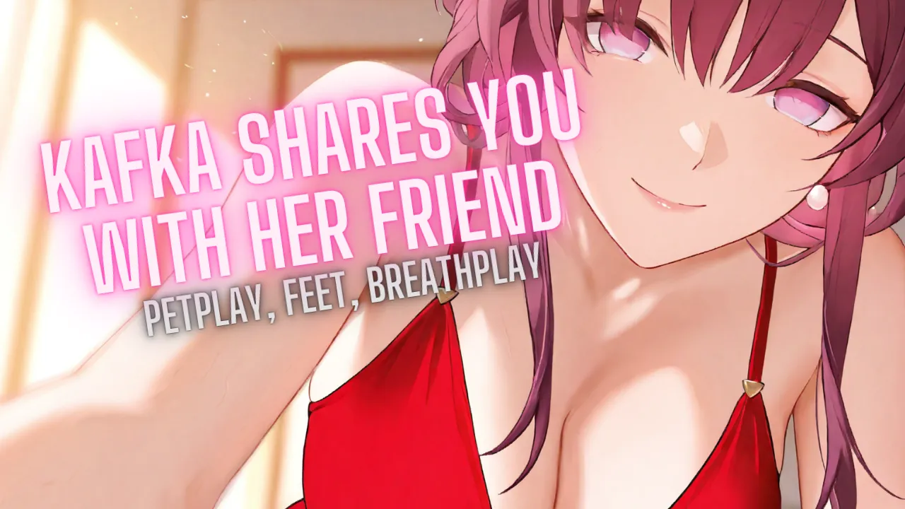 Kafka shares you with her friend JOI [petplay, feet, breathplay and more]