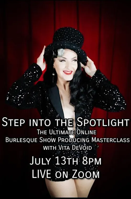 Burlesque Show Producing Masterclass is July 13th at 8pm Pacific Time Live on Zoom!