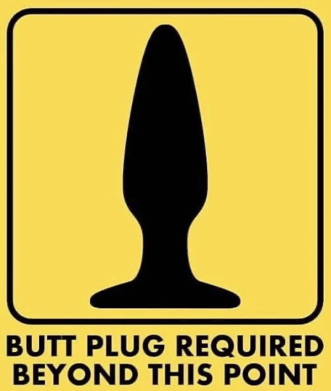 What does Butt plug requires standing this way