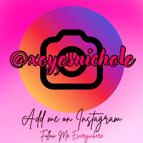 Follow my new IG @xoyesnichole 💋📸