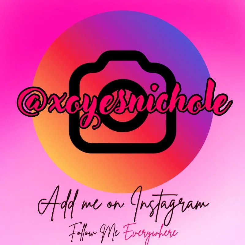 Follow my new IG @xoyesnichole 💋📸