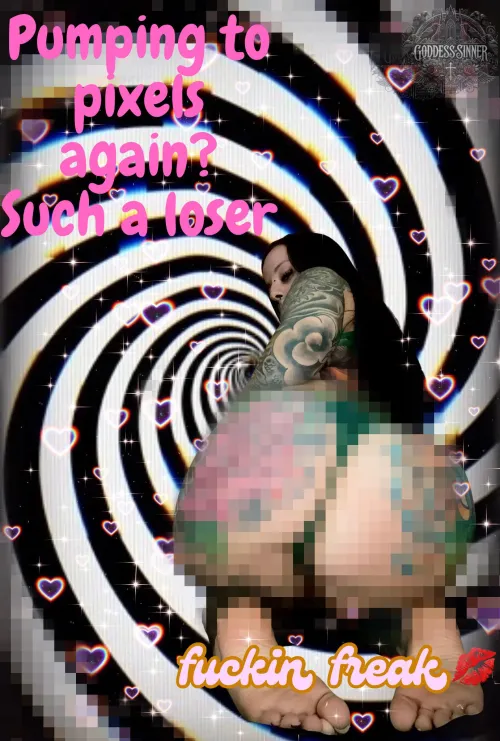 Pumping to pixels again? Such a loser; goon harder. Falling deeper into my trap, no back out now. You and I both know why you're here. Right where you need to be betaboi😏