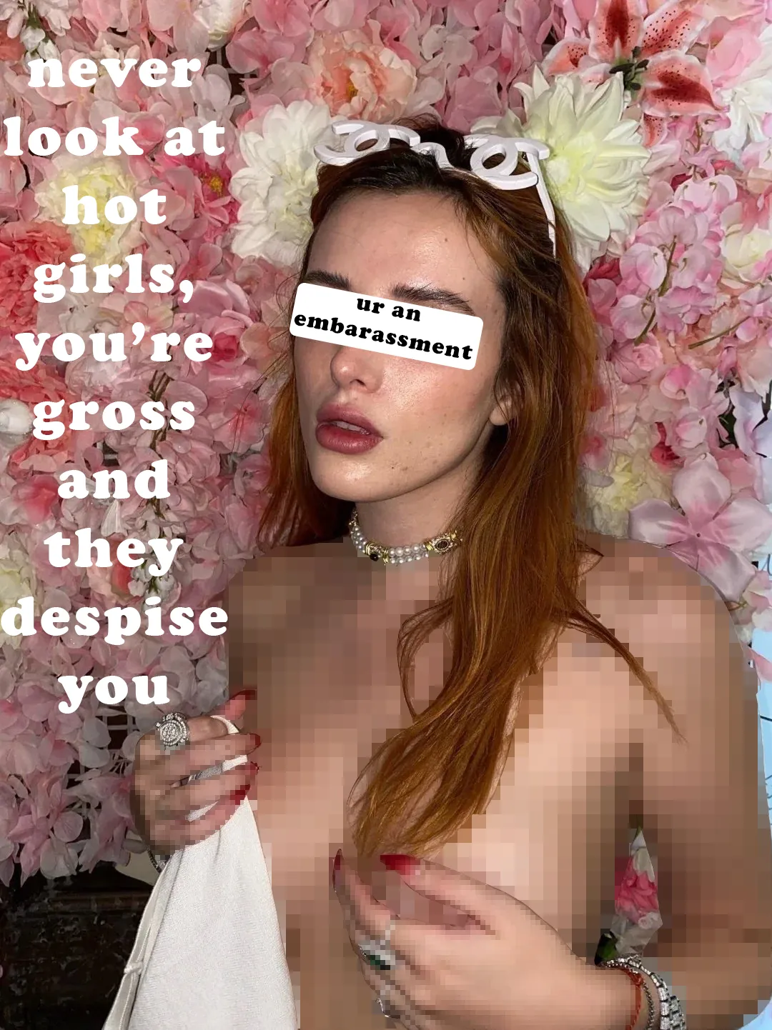 you should know better, beta. Bella Thorne will never acknowledge your existence.