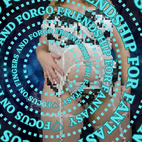 Forgo friendship for your fantasy friendship with Me. 😉