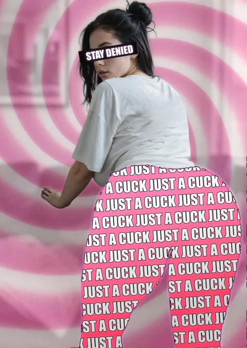 A beta like you doesn’t deserve to cum