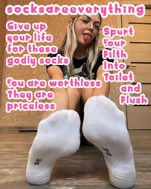 Give up everything for my divine godly socks and socked feet. Become mine, forever. Thats your beta path my little loser.
