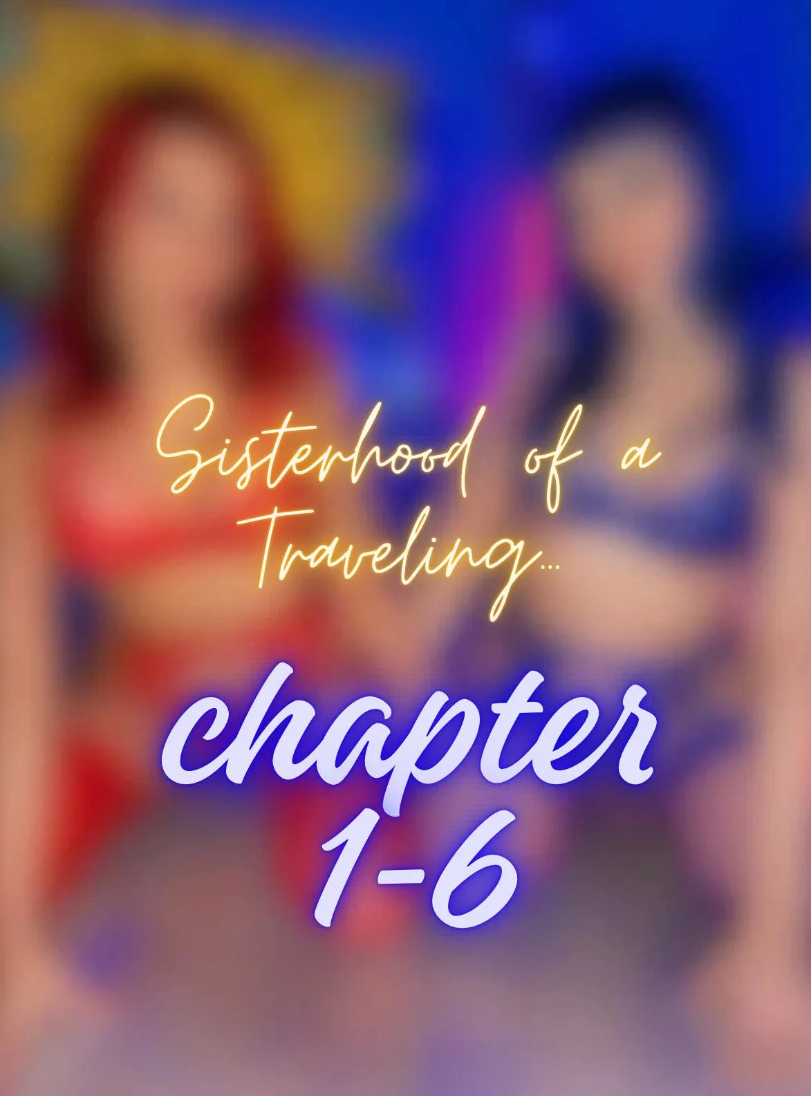 Sisterhood of a Traveling... Ch. 1-6