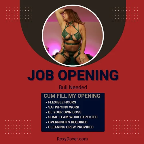 I always have an opening available. Loyalfans.com/roxydover