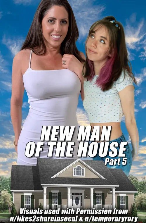 New Man of The House, Part 5 (link in comments)