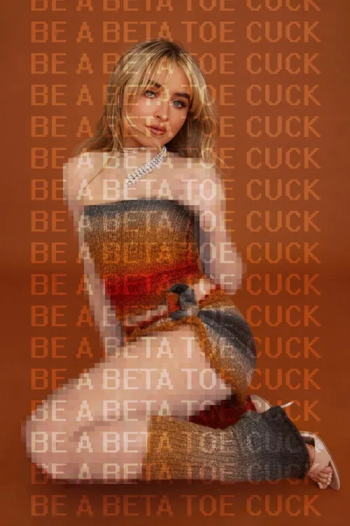 Waste your seed on Sabrina Carpenter's Toes loser.