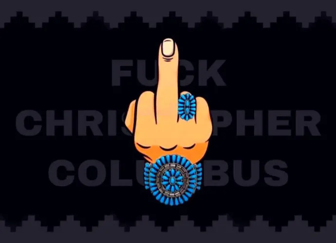 Happy Indigenous People’s Day!! FUCK Christopher Columbus and fuck you!!
