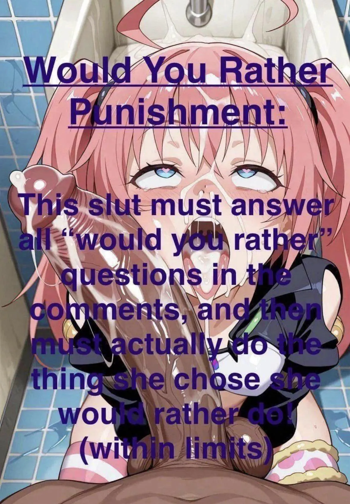 I got way to cocky and now I have to do as my new Master says for 5 tasks