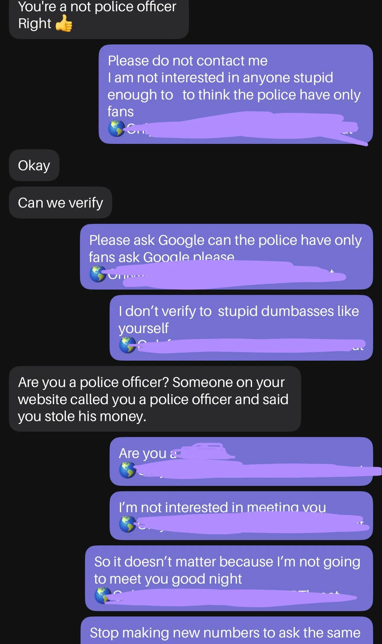 I hate when guys try to ask if you are LE to try to gaslight you to verify