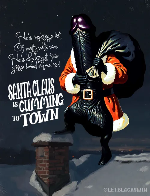 It will be Cuckmas 🎄 soon. Santa Claus will be crawling down your wifey's chimney, and he's got some suprises on the way 😉