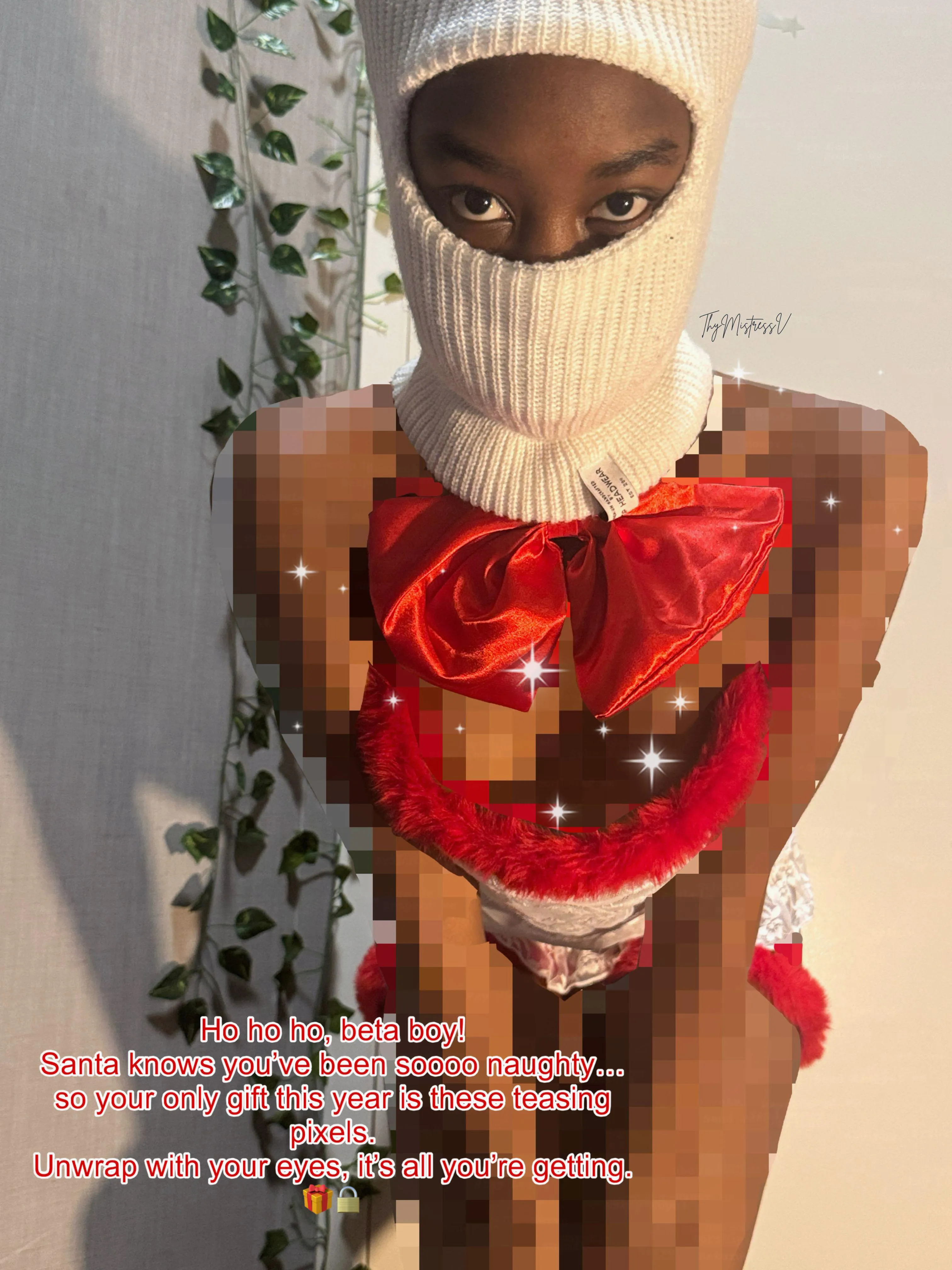 Santa came early, but left you with nothing but blurred edges and a BIGGG Red Bow to fantasize about