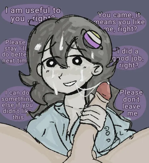 I am useful to you, right?