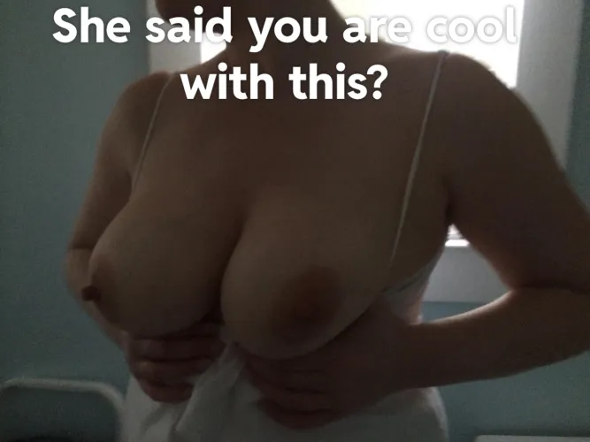 My friend sent my a picture of my wife with her tits out!