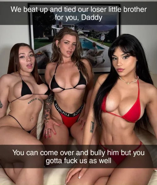 Your sisters are sluts for your bully