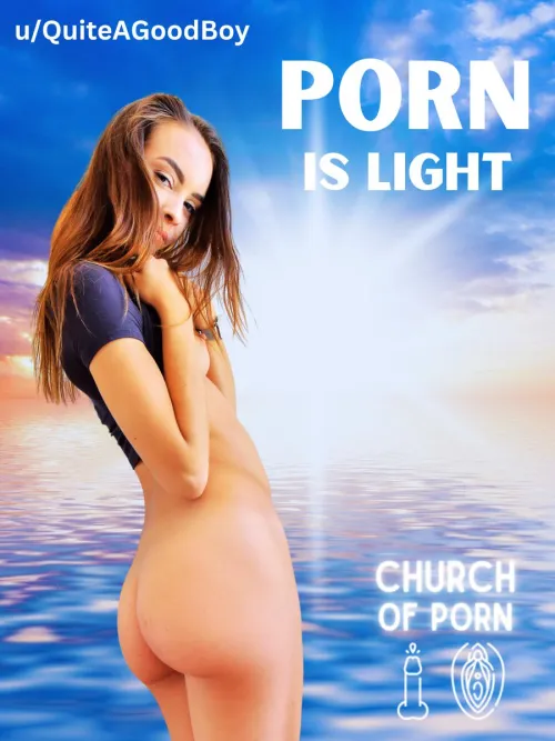 Let Porn’s light shine on you!