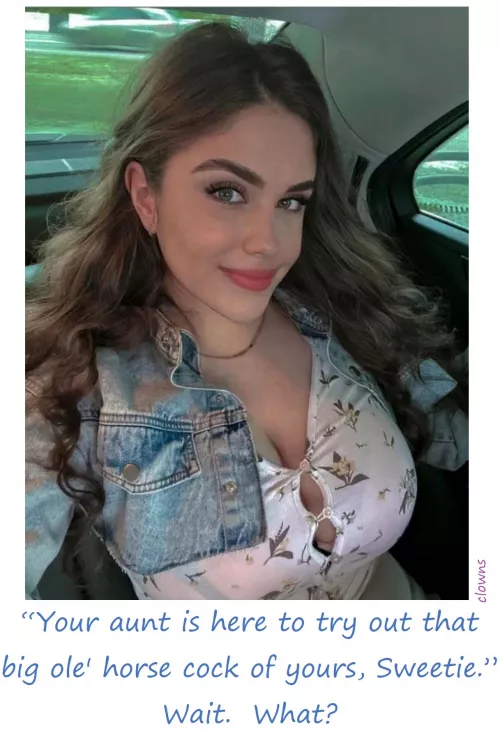 [aunt] That explains a lot.