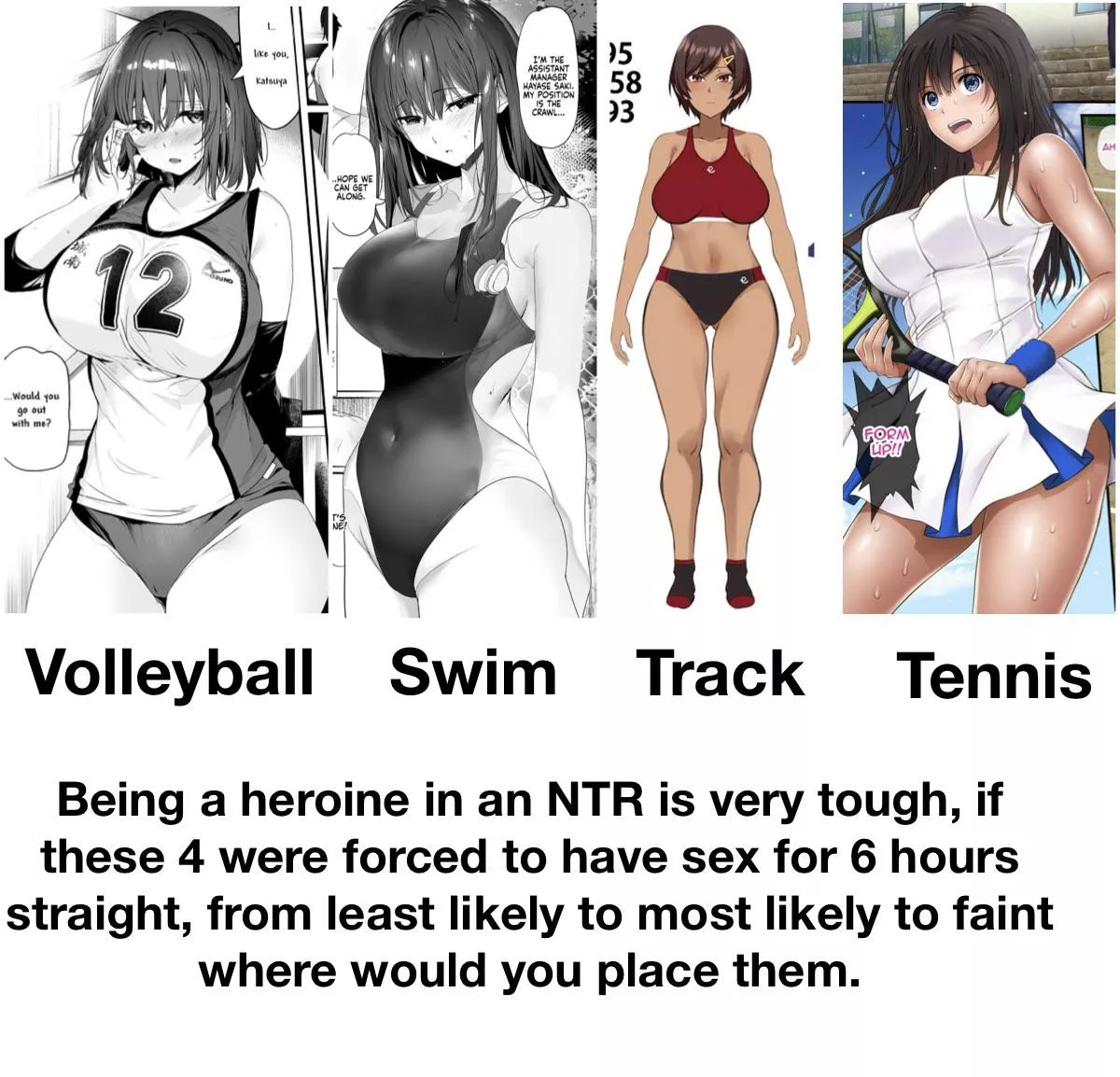 I gotta say track, swim, tennis, then volleyball. Track girls tend to be the most fit and volleyball is not as physically demanding.