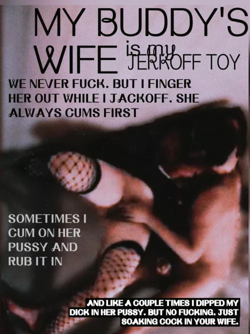 We didn’t fuck ok? I just got off to how wet she gets