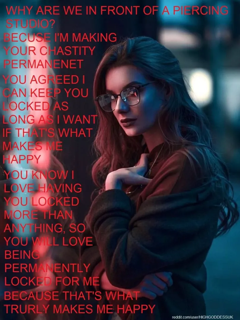 you said as long as she want's, even the whole week or longer if that's what makes her happy, she has listened to you. she only ever wanted your cock to feel the tight steel cage forever, nothing else.