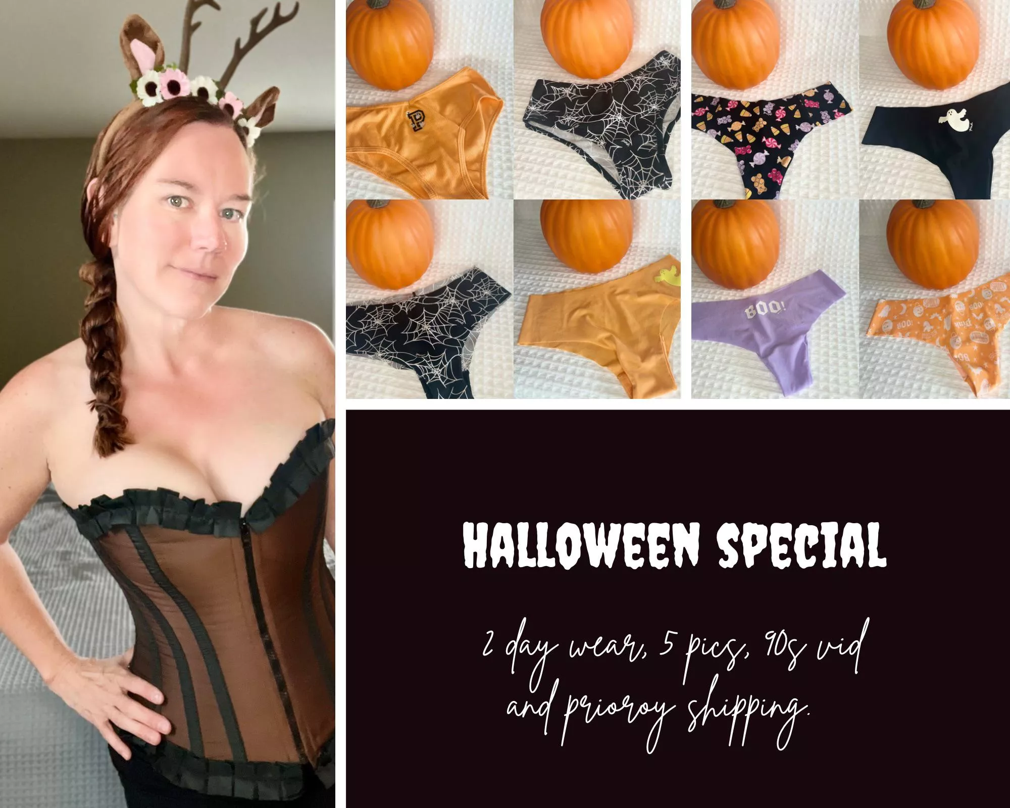 [selling] $40 Halloween Special. Pick a pair of my Halloween panties and get 48hr wear, 5 Halloween pics, 90sec video of me in your panties and priority shipping. Extra add ons are available. Dm me to get yours today! If this doesn’t appeal to you, see