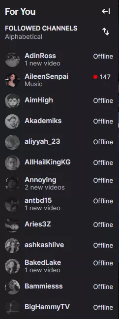 Here me out twitch, this is gonna sound crazy but what if you a separation to sort the live channels alphabetically first, then the offline channels alphabetically second😱😱😱😱